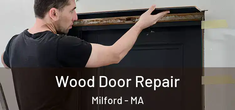 Wood Door Repair Milford - MA